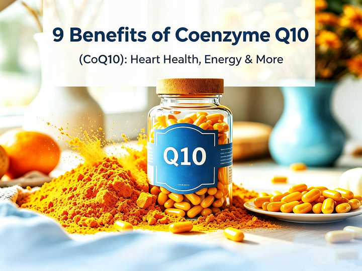 9 Benefits of Coenzyme Q10 (CoQ10): Heart Health, Energy & More